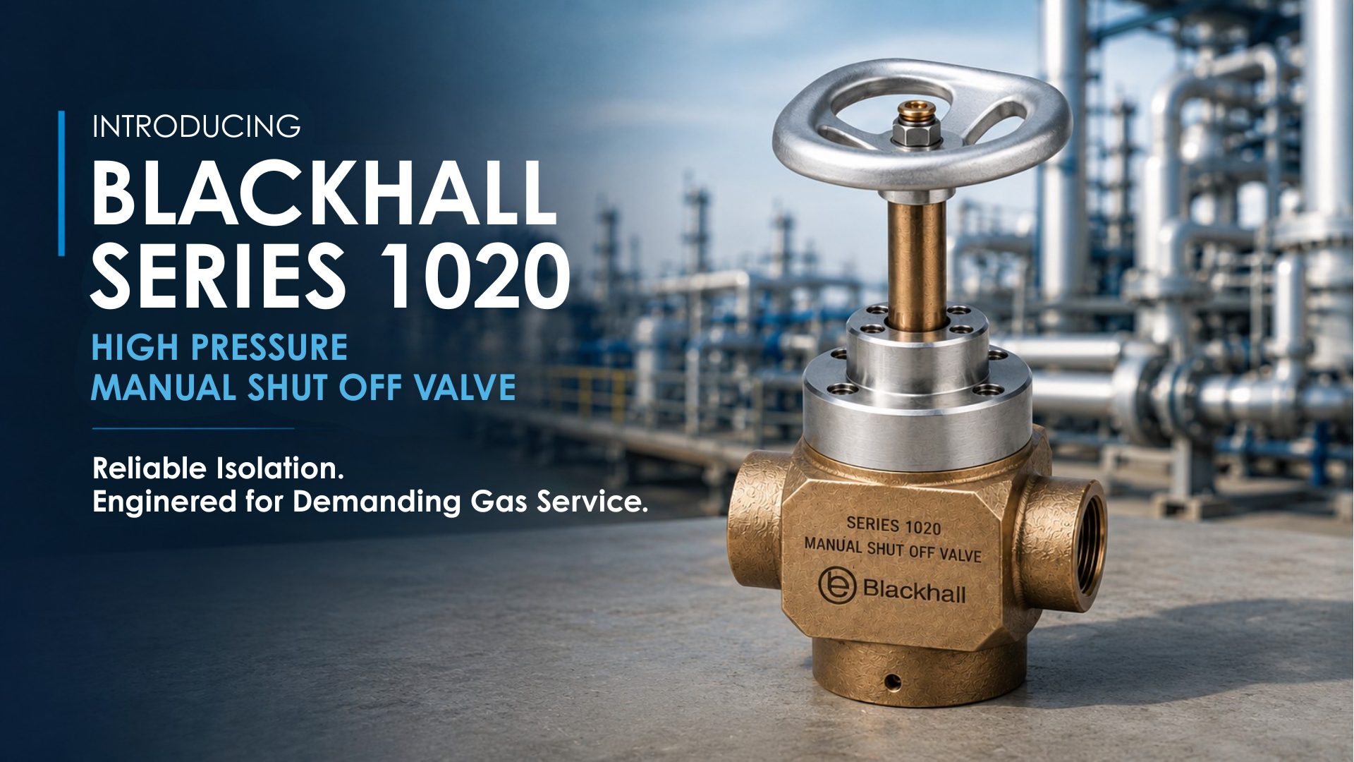 Introducing the Blackhall Series 1020 High Pressure Manual Shut-Off Valve
